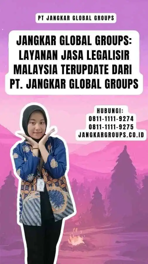 Jangkar Global Groups Layanan Jasa Legalisir Malaysia Terupdate dari PT. Jangkar Global Groups