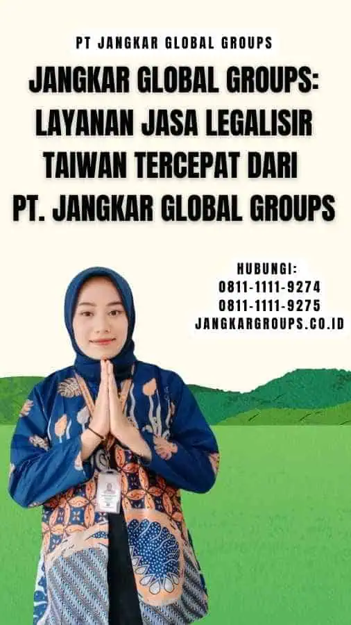 Jangkar Global Groups Layanan Jasa Legalisir Taiwan Tercepat dari PT. Jangkar Global Groups