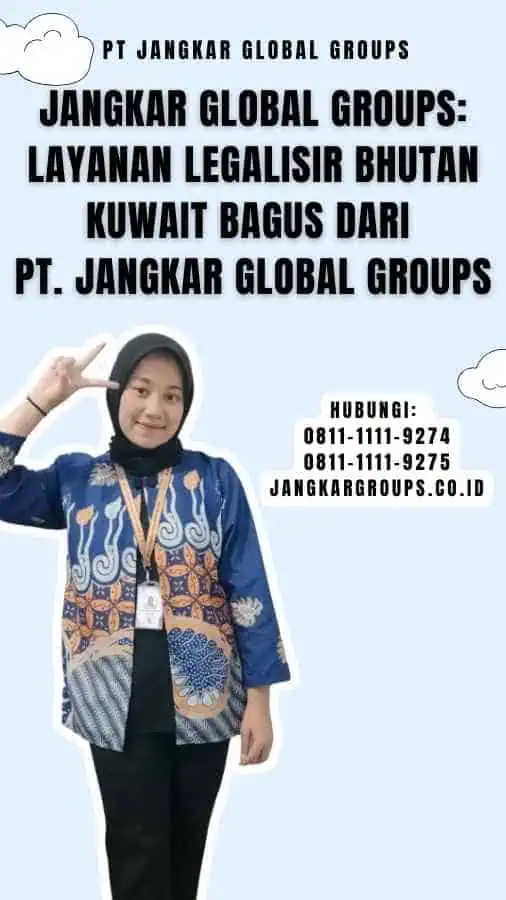 Jangkar Global Groups Layanan Legalisir Bhutan Kuwait Bagus dari PT. Jangkar Global Groups