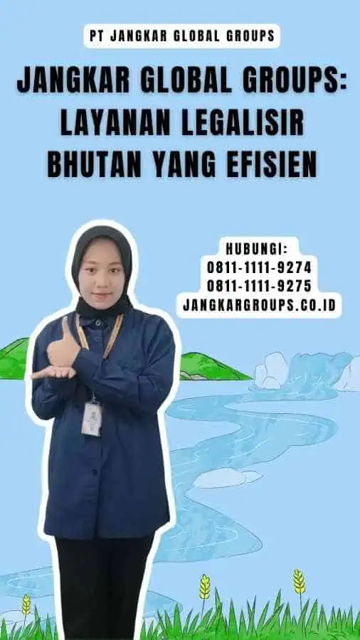 Jangkar Global Groups Layanan Legalisir Bhutan yang Efisien