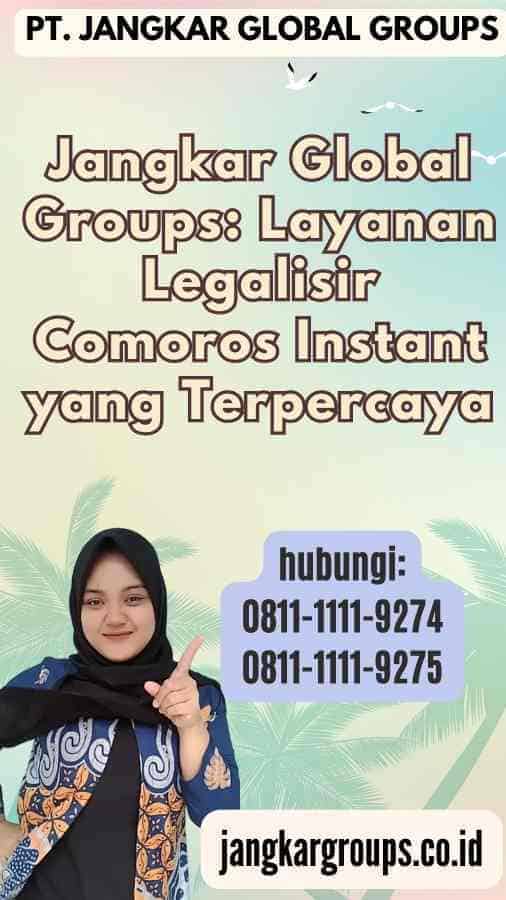 Jangkar Global Groups Layanan Legalisir Comoros Instant yang Terpercaya