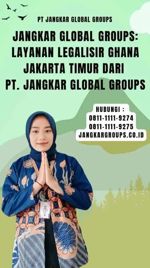 Jangkar Global Groups Layanan Legalisir Ghana Jakarta Timur dari PT. Jangkar Global Groups