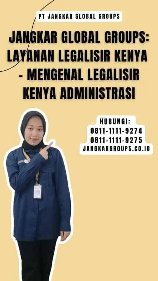 Jangkar Global Groups Layanan Legalisir Kenya - Mengenal Legalisir Kenya Administrasi