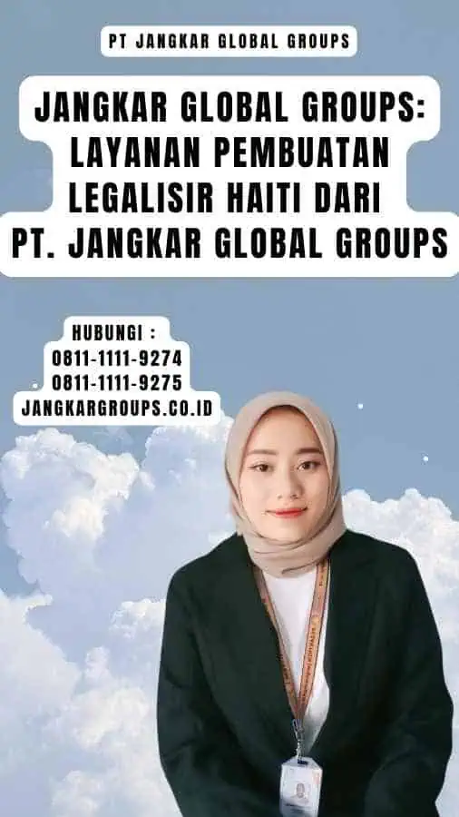 Jangkar Global Groups Layanan Pembuatan Legalisir Haiti dari PT. Jangkar Global Groups