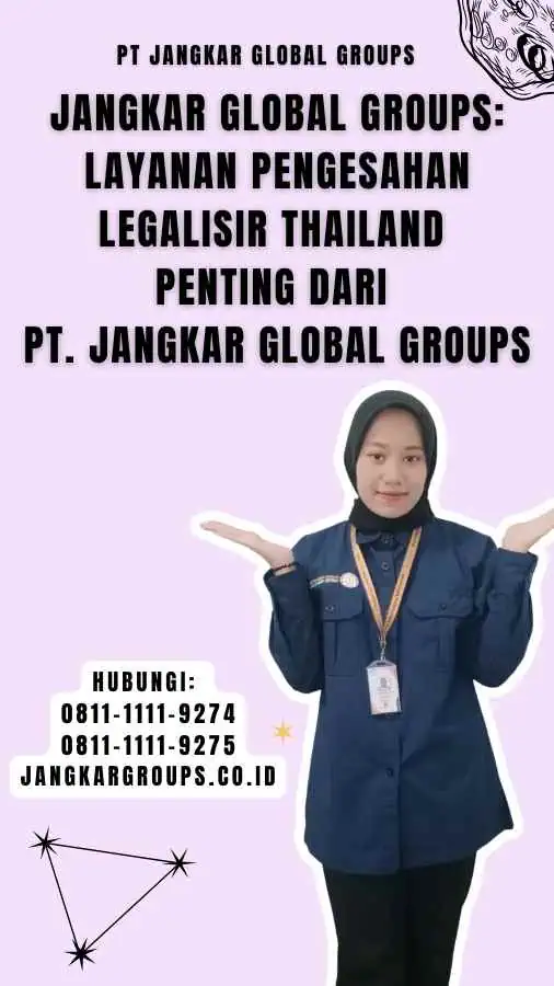 Jangkar Global Groups Layanan Pengesahan Legalisir Thailand Penting dari PT. Jangkar Global Groups