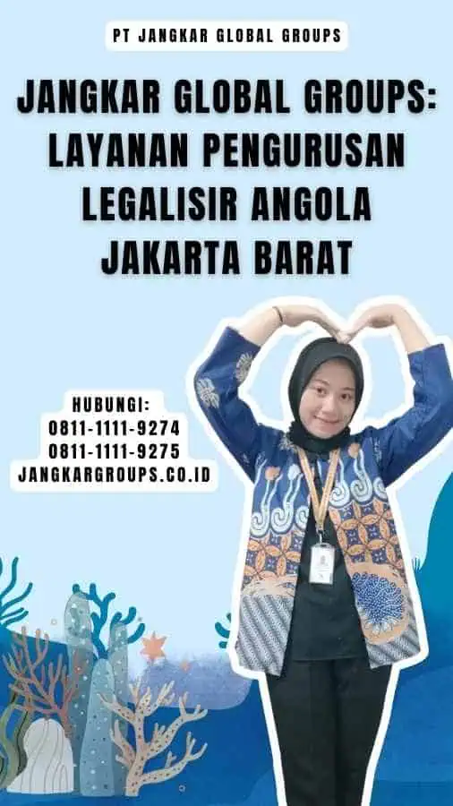 Jangkar Global Groups Layanan Pengurusan Legalisir Angola Jakarta Barat