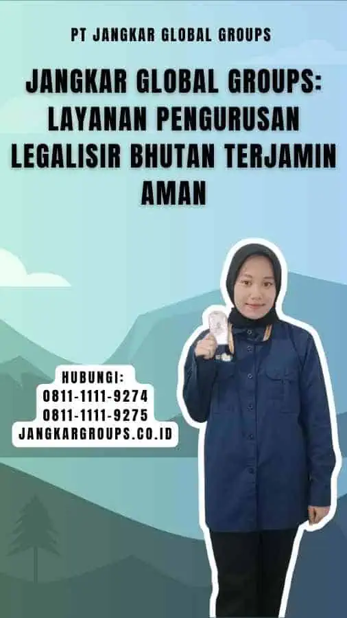 Jangkar Global Groups Layanan Pengurusan Legalisir Bhutan Terjamin Aman