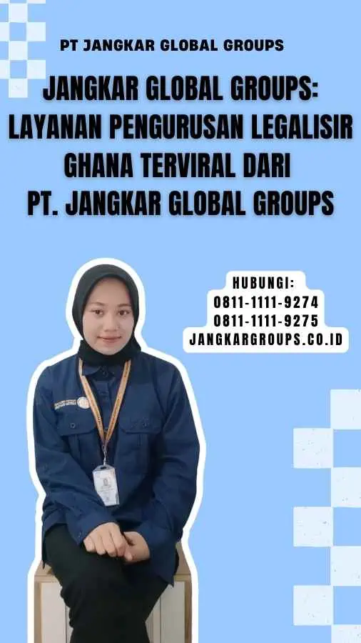 Jangkar Global Groups Layanan Pengurusan Legalisir Ghana Terviral dari PT. Jangkar Global Groups