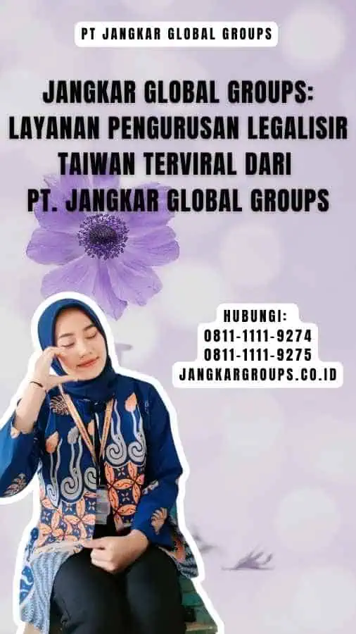 Jangkar Global Groups Layanan Pengurusan Legalisir Taiwan Terviral dari PT. Jangkar Global Groups