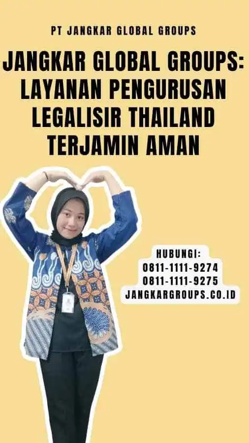 Jangkar Global Groups Layanan Pengurusan Legalisir Thailand Terjamin Aman