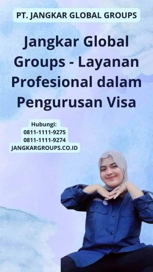 Jangkar Global Groups - Layanan Profesional dalam Pengurusan Visa