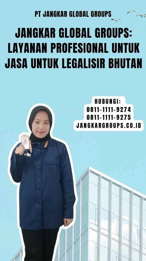 Jangkar Global Groups Layanan Profesional untuk Jasa untuk Legalisir Bhutan