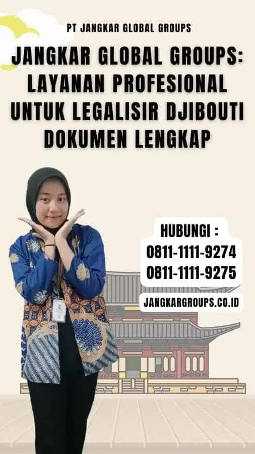 Jangkar Global Groups Layanan Profesional untuk Legalisir Djibouti Dokumen Lengkap