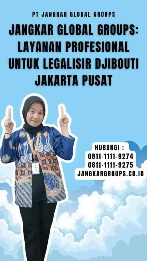 Jangkar Global Groups Layanan Profesional untuk Legalisir Djibouti Jakarta Pusat