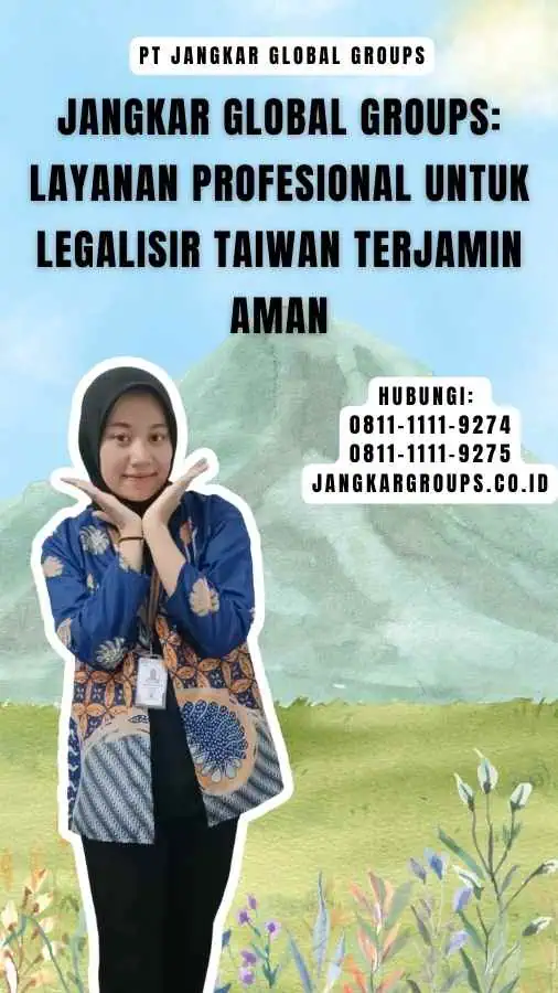 Jangkar Global Groups Layanan Profesional untuk Legalisir Taiwan Terjamin Aman