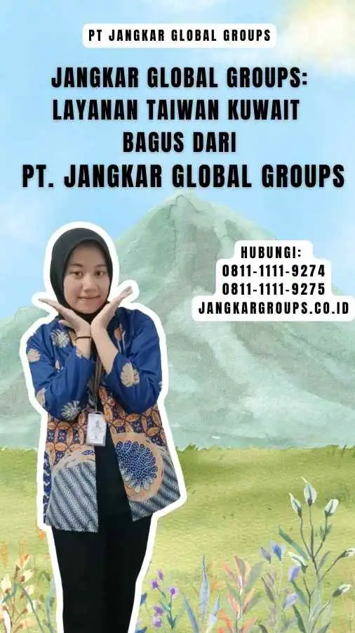 Jangkar Global Groups Layanan Taiwan Kuwait Bagus dari PT. Jangkar Global Groups