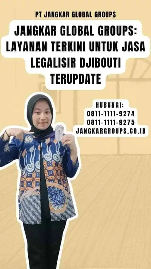 Jangkar Global Groups Layanan Terkini untuk Jasa Legalisir Djibouti Terupdate