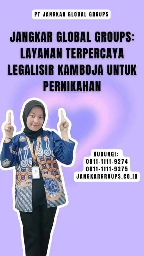 Jangkar Global Groups Layanan Terpercaya Legalisir Kamboja untuk Pernikahan