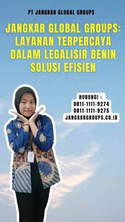 Jangkar Global Groups Layanan Terpercaya dalam Legalisir Benin Solusi Efisien