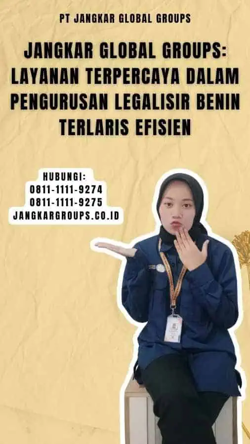 Jangkar Global Groups Layanan Terpercaya dalam Pengurusan Legalisir Benin Terlaris Efisien