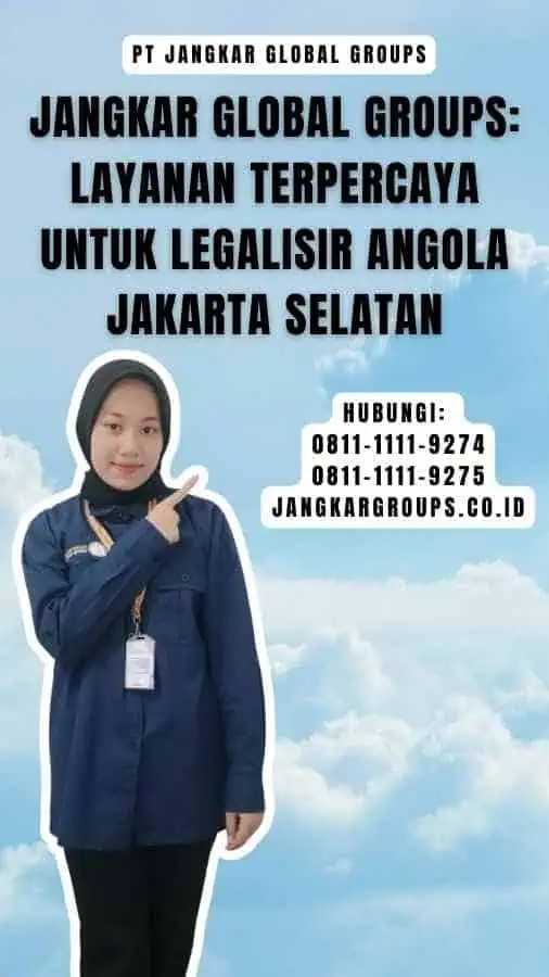 Jangkar Global Groups Layanan Terpercaya untuk Legalisir Angola Jakarta Selatan