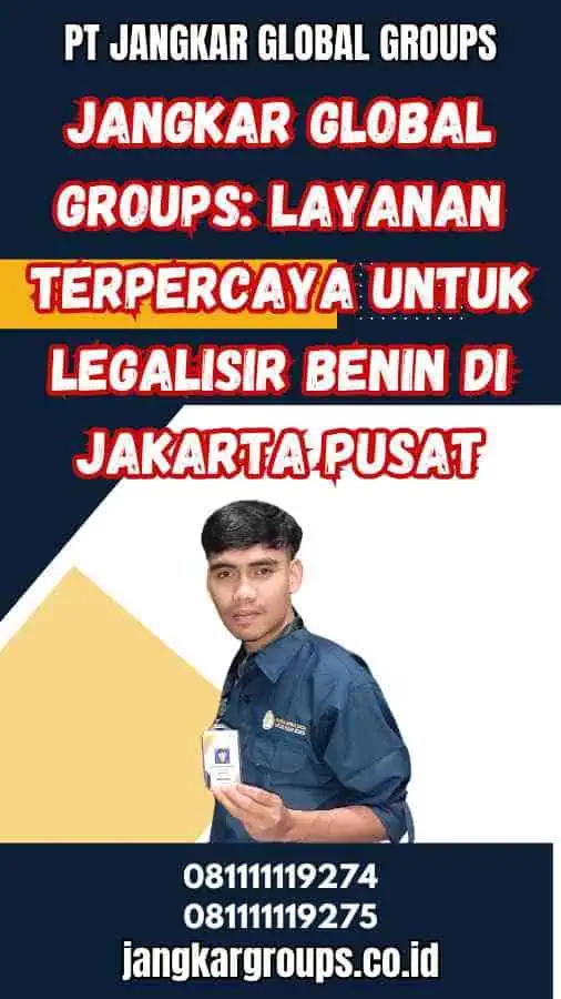 Jangkar Global Groups: Layanan Terpercaya untuk Legalisir Benin di Jakarta Pusat