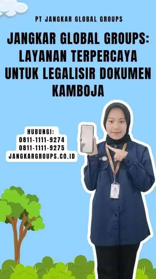 Jangkar Global Groups Layanan Terpercaya untuk Legalisir Dokumen Kamboja