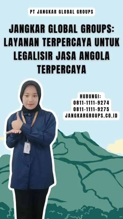 Jangkar Global Groups Layanan Terpercaya untuk Legalisir Jasa Angola Terpercaya