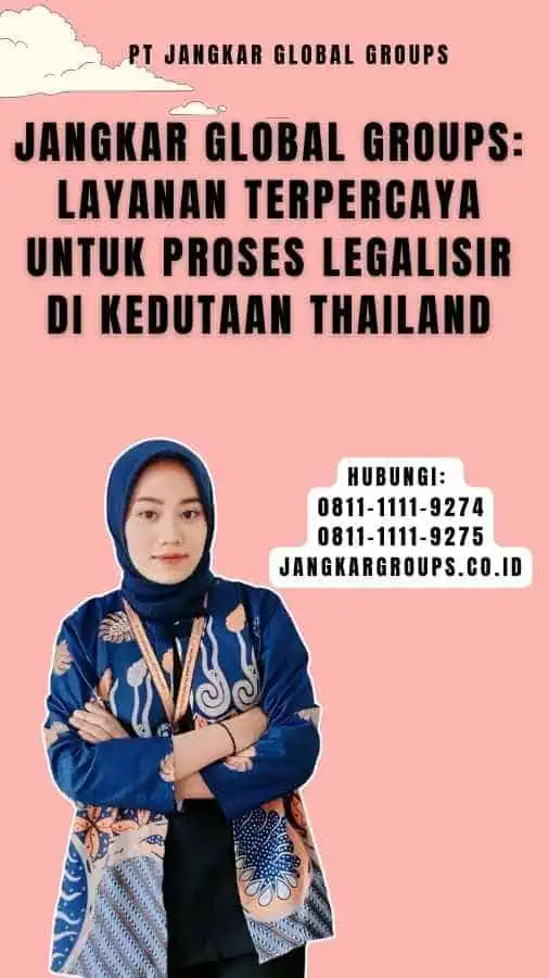 Jangkar Global Groups Layanan Terpercaya untuk Proses legalisir di Kedutaan Thailand