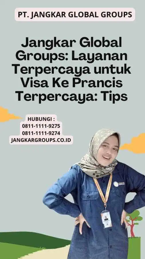 Jangkar Global Groups: Layanan Terpercaya untuk Visa Ke Prancis Terpercaya: Tips