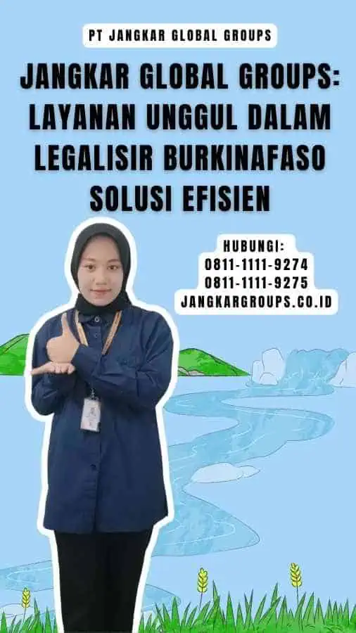 Jangkar Global Groups Layanan Unggul dalam Legalisir Burkinafaso Solusi Efisien