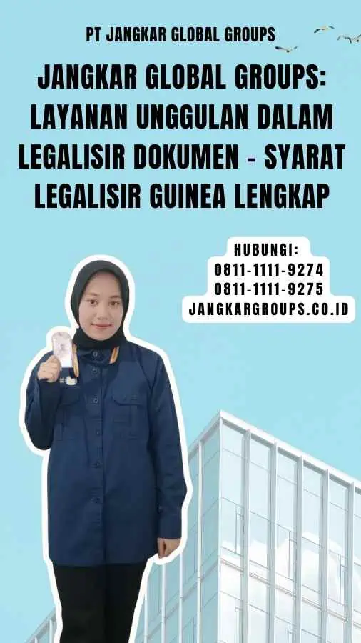 Jangkar Global Groups Layanan Unggulan dalam Legalisir Dokumen - Syarat Legalisir Guinea Lengkap