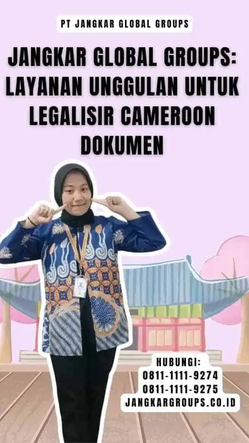 Jangkar Global Groups Layanan Unggulan untuk Legalisir Cameroon Dokumen