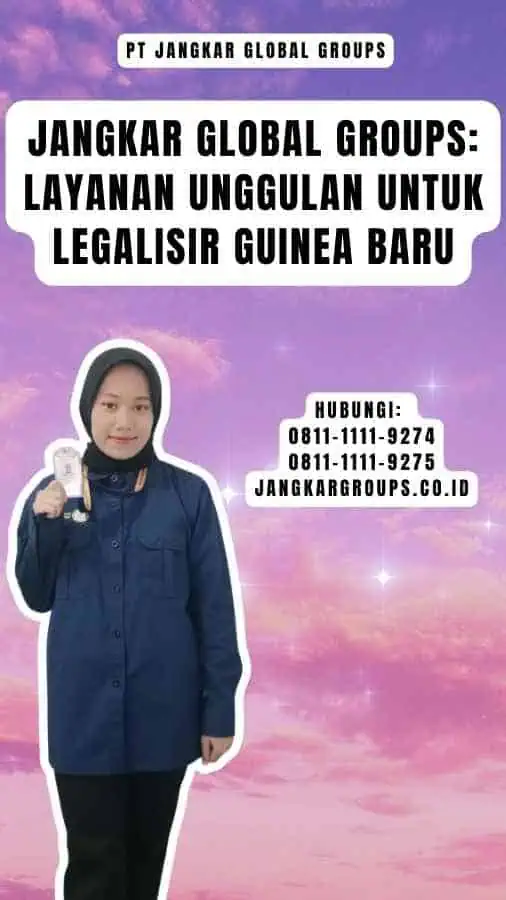 Jangkar Global Groups Layanan Unggulan untuk Legalisir Guinea Baru