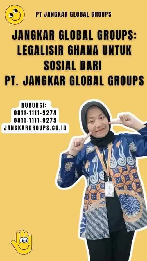 Jangkar Global Groups Legalisir Ghana untuk Sosial dari PT. Jangkar Global Groups