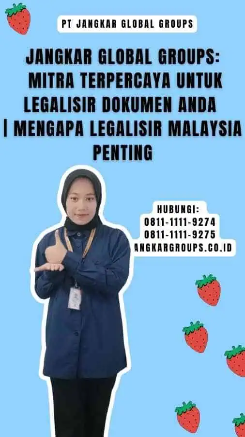 Jangkar Global Groups Mitra Terpercaya untuk Legalisir Dokumen Anda Mengapa Legalisir Malaysia Penting