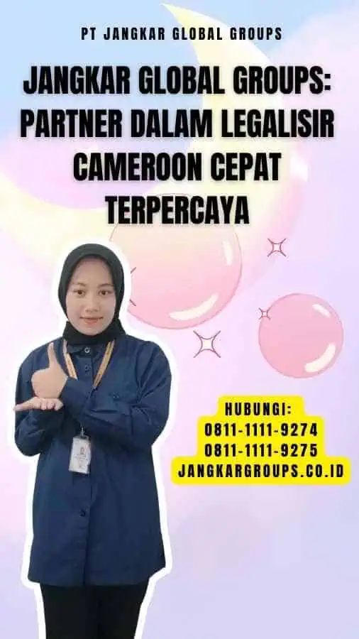 Jangkar Global Groups Partner dalam Legalisir Cameroon Cepat Terpercaya