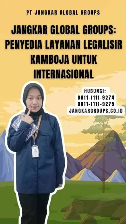 Jangkar Global Groups Penyedia Layanan Legalisir Kamboja Untuk Internasional