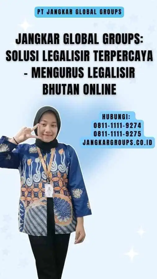 Jangkar Global Groups Solusi Legalisir Terpercaya - Mengurus Legalisir Bhutan Online