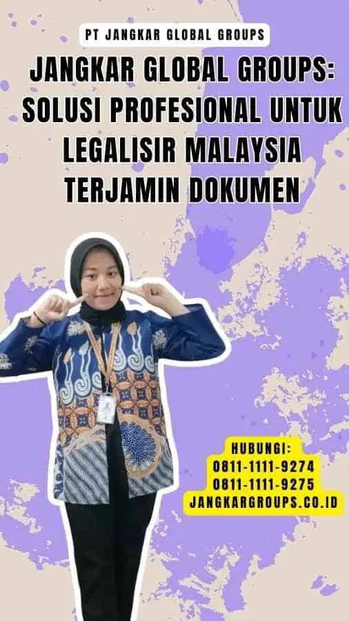 Jangkar Global Groups Solusi Profesional untuk Legalisir Malaysia Terjamin Dokumen