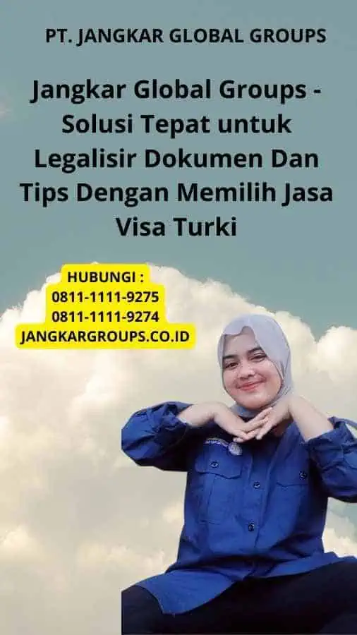 Jangkar Global Groups - Solusi Tepat untuk Legalisir Dokumen Dan Tips Dengan Memilih Jasa Visa Turki