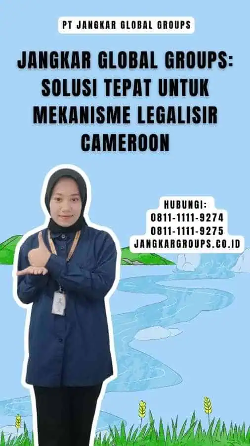 Jangkar Global Groups Solusi Tepat untuk Mekanisme Legalisir Cameroon