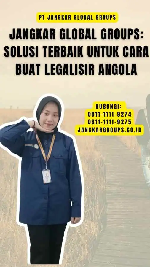 Jangkar Global Groups Solusi Terbaik untuk Cara Buat Legalisir Angola