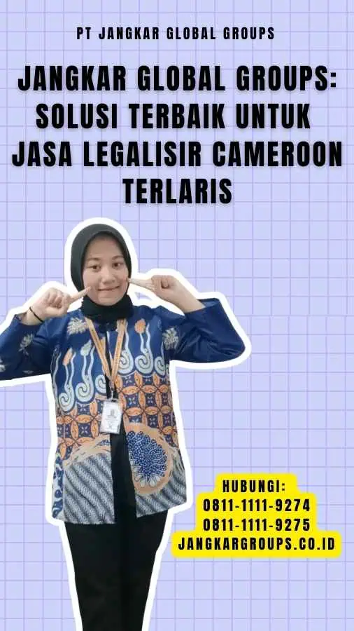 Jangkar Global Groups Solusi Terbaik untuk Jasa Legalisir Cameroon Terlaris