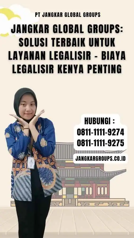 Jangkar Global Groups Solusi Terbaik untuk Layanan Legalisir - Biaya Legalisir Kenya Penting