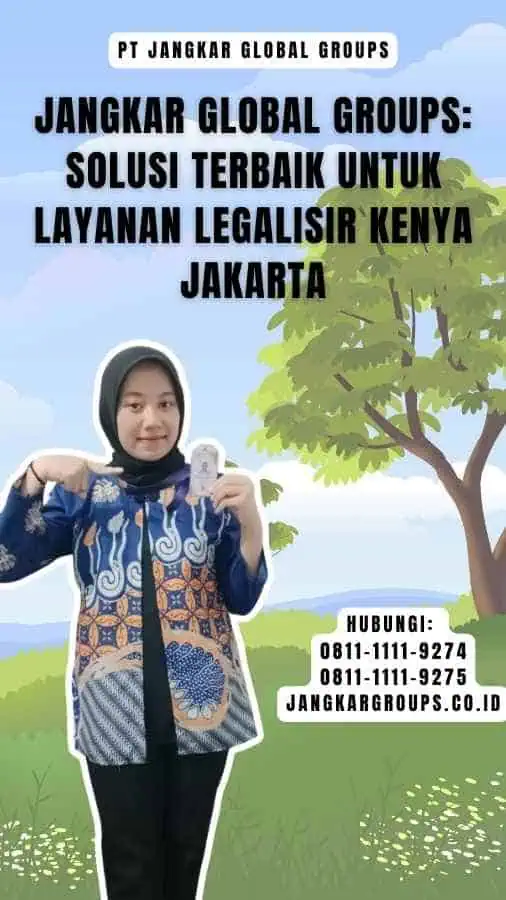 Jangkar Global Groups Solusi Terbaik untuk Layanan Legalisir Kenya Jakarta