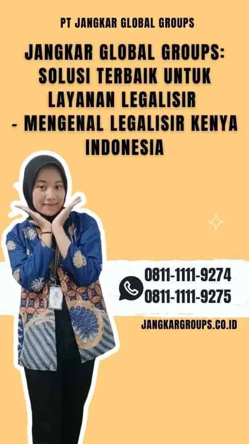 Jangkar Global Groups Solusi Terbaik untuk Layanan Legalisir - Mengenal Legalisir Kenya Indonesia