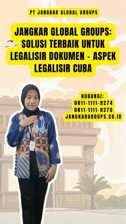 Jangkar Global Groups Solusi Terbaik untuk Legalisir Dokumen - Aspek Legalisir Cuba