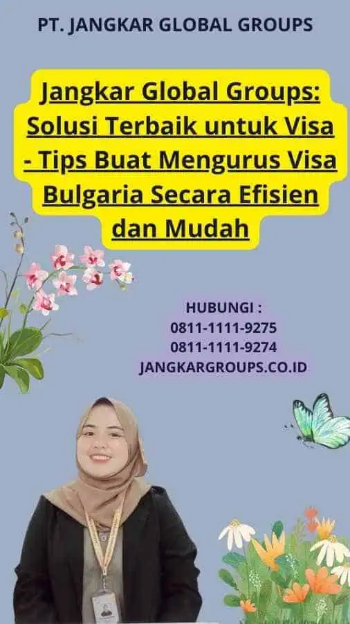 Jangkar Global Groups: Solusi Terbaik untuk Visa - Tips Buat Mengurus Visa Bulgaria Secara Efisien dan Mudah