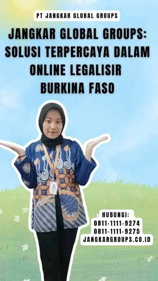 Jangkar Global Groups Solusi Terpercaya dalam Online Legalisir Burkina Faso